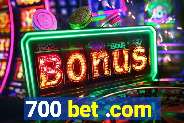 700 bet .com